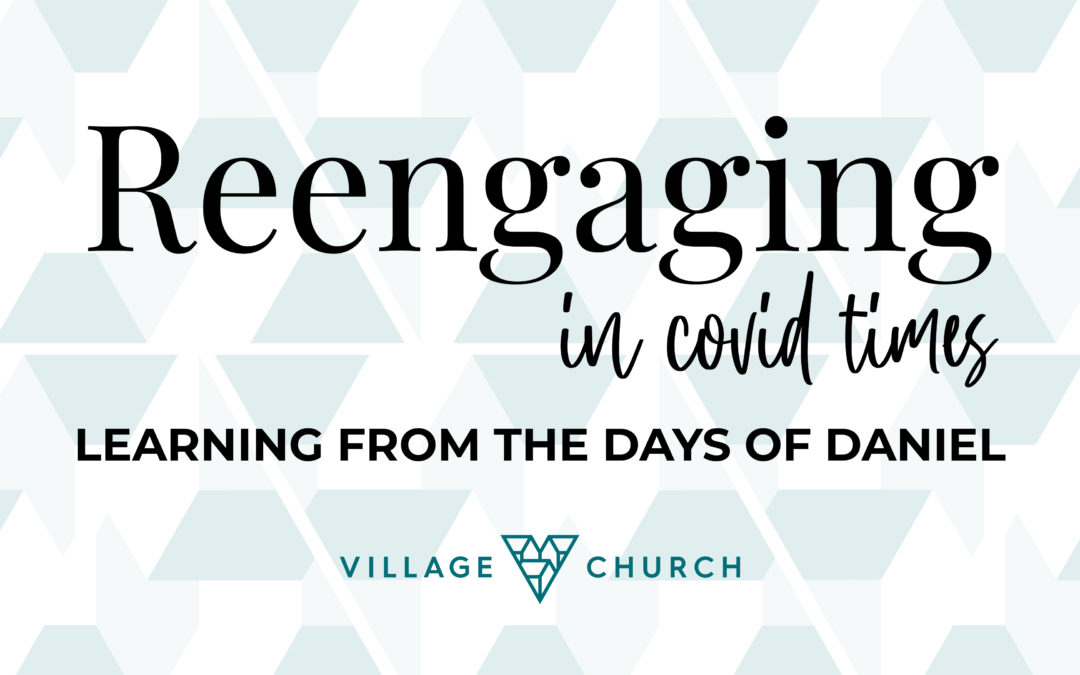 Re-Engaging in COVID Times