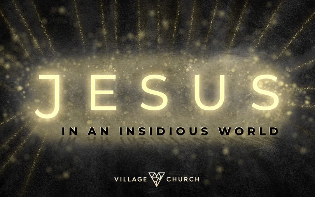 Jesus in an Insidious World