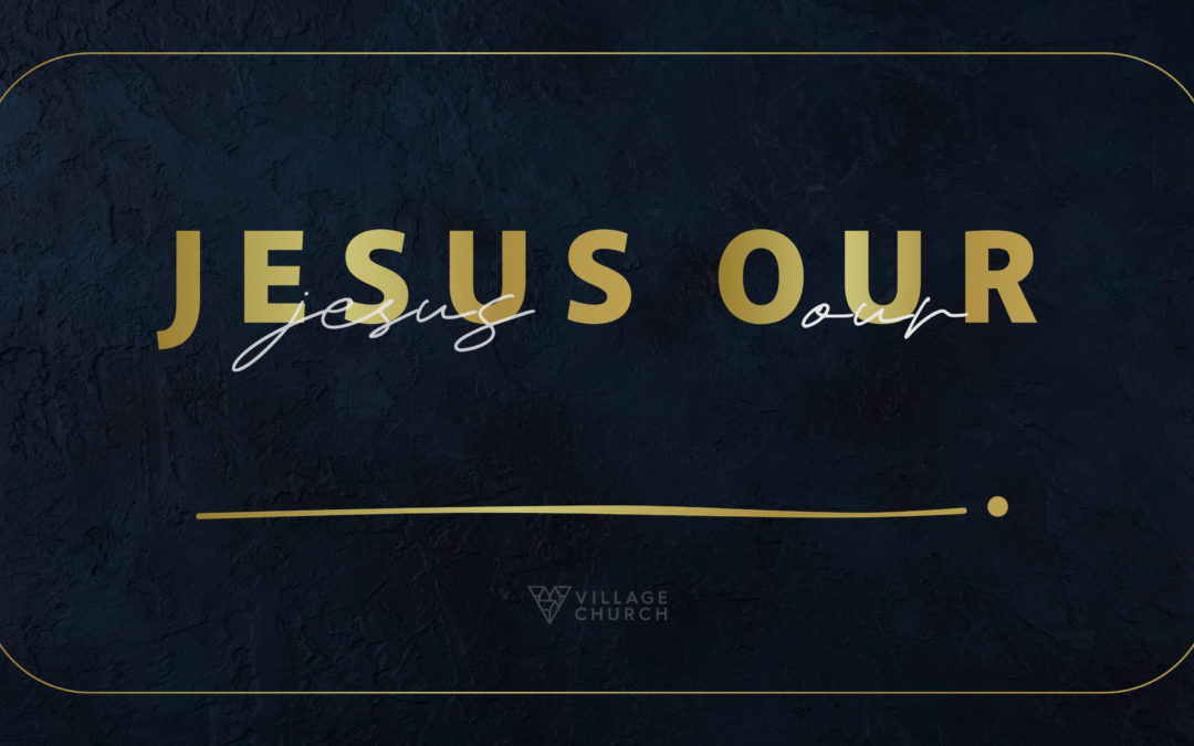 Jesus Our _______